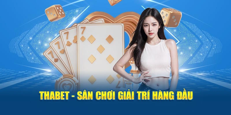 Thabet - Sân chơi giải trí hàng đầu  